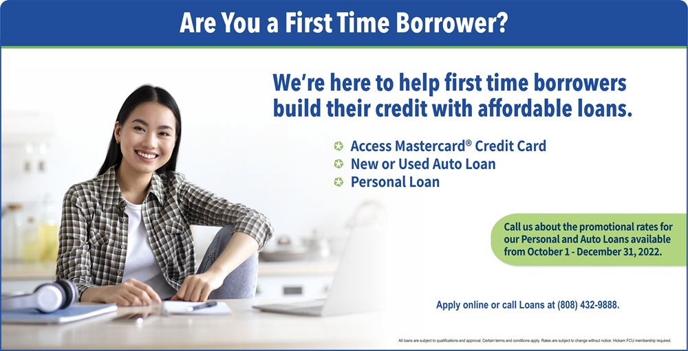 Are you a first time borrower? We're here to help first time borrowers build their credit with afforable loans. Access Mastercard credit card. New or Used auto loan. Personal Loan. Call us about the promotional rates for Personal and Auto Loan from October 1 to December 31, 2022.