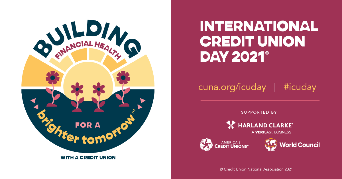 Building financial health for a brighter tomorrow with a credit union. International Credit Union Day 2021. cuna.org/icuday